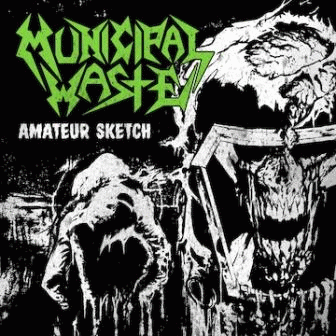 Municipal Waste : Amateur Sketch
